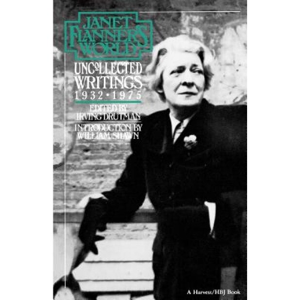 Janet Flanner's World: Uncollected Writings 1932-1975, Janet Flanner (Author)