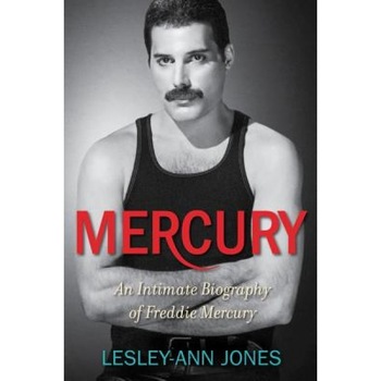 Mercury: An Intimate Biography of Freddie Mercury, Lesley-Ann Jones (Author) Mercury: An Intimate Biography of Freddie Mercury, Lesley-Ann Jones (Author)