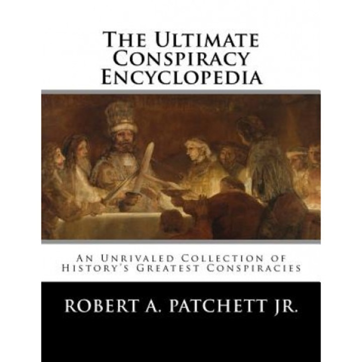 The Ultimate Conspiracy Encyclopedia, Robert a. Patchett Jr (Author)