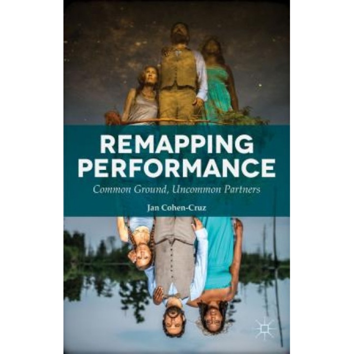 Remapping Performance: Common Ground, Uncommon Partners, Jan Cohen-Cruz (Author)