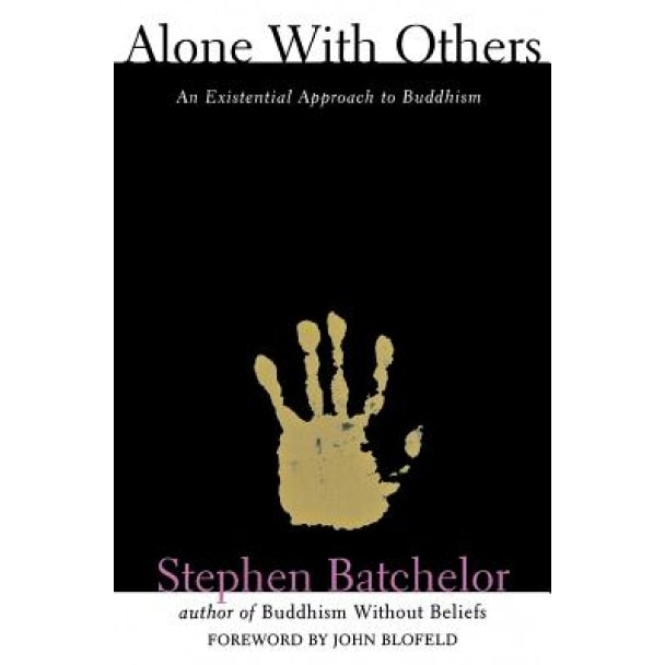 Alone with Others: An Existential Approach to Buddhism, Stephen Batchelor