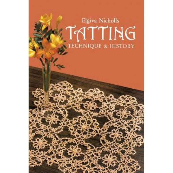 Tatting: Technique and History, Elgiva Nichols