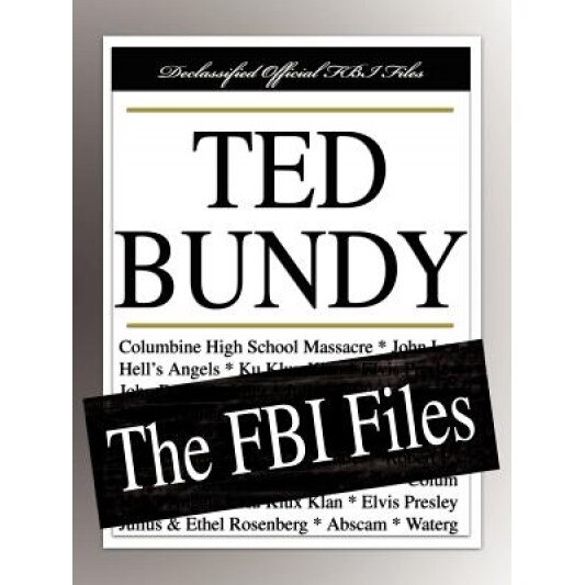 Ted Bundy: The FBI Files, Federal Bureau of Investigation (Author)