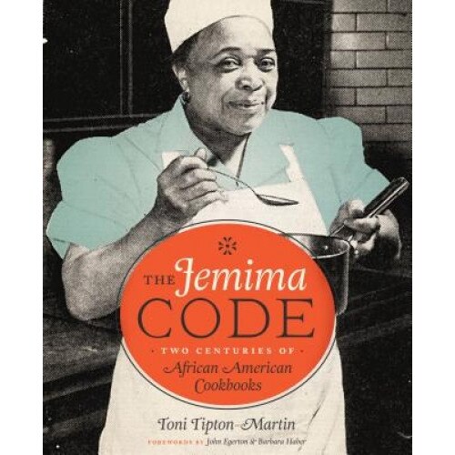 The Jemima Code: Two Centuries of African American Cookbooks, Toni Tipton-Martin (Author)