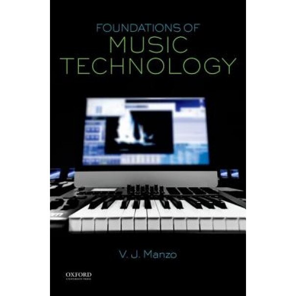 Foundations of Music Technology, V. J. Manzo (Author)