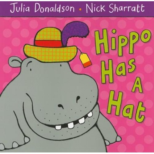 Hippo Has a Hat, Julia Donaldson (Author)