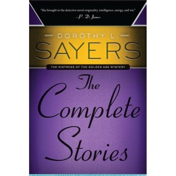 Dorothy L. Sayers: The Complete Stories, Dorothy L. Sayers (Author)