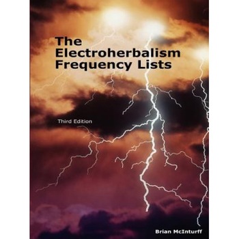 The Electroherbalism Frequency Lists, Brian McInturff (Author) The Electroherbalism Frequency Lists, Brian McInturff (Author)