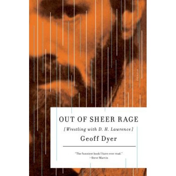 Out of Sheer Rage: Wrestling with D. H. Lawrence, Geoff Dyer
