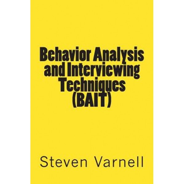 Behavior Analysis and Interviewing Techniques (Bait) - Steven Varnell (Author)