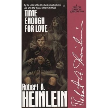 Time Enough for Love, Robert A. Heinlein Time Enough for Love, Robert A. Heinlein