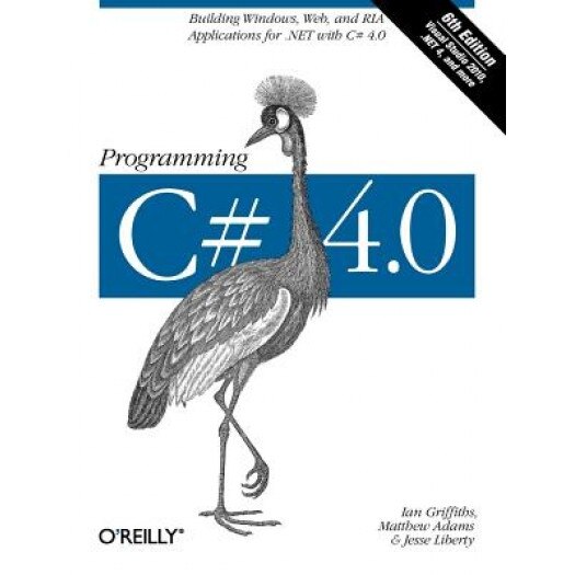 Programming C# 4.0 - Jesse Liberty, Ian Griffiths, Matthew Adams