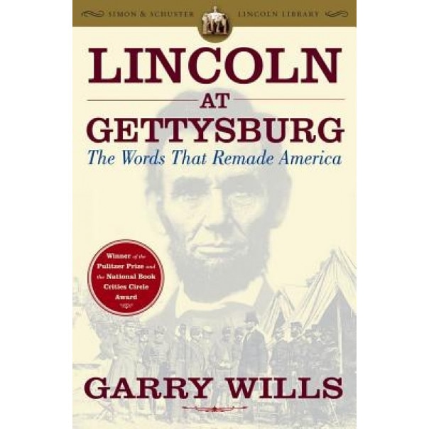 Lincoln at Gettysburg: The Words That Remade America, Garry Wills
