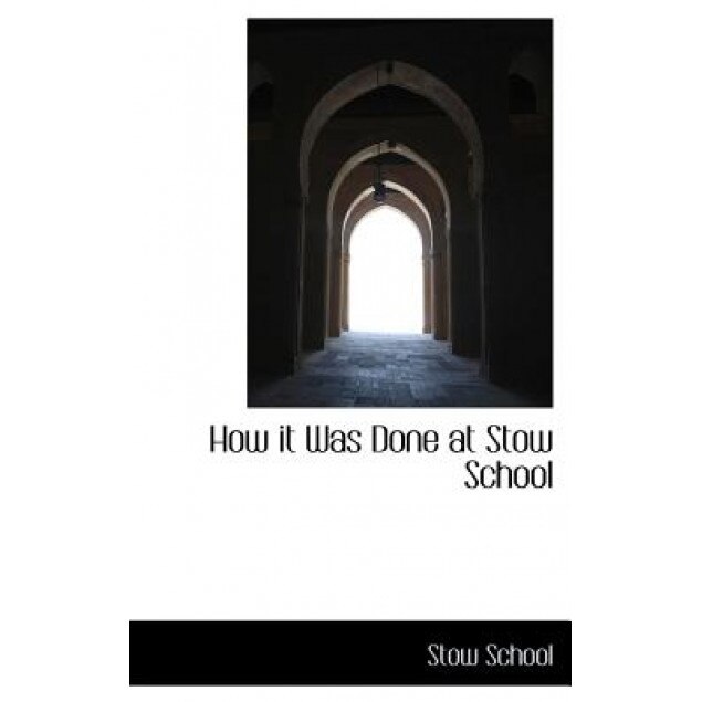 How It Was Done at Stow School, Stow School (Author)