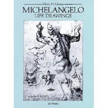 Michelangelo Life Drawings, Michelangelo Buonarroti Michelangelo Life Drawings, Michelangelo Buonarroti