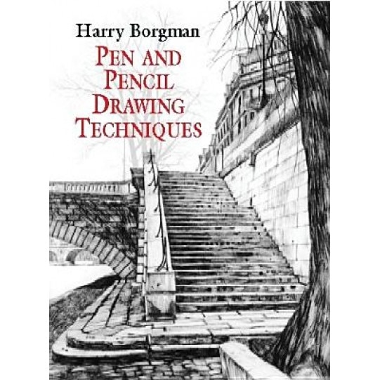 Pen and Pencil Drawing Techniques, Harry Borgman, Borgman