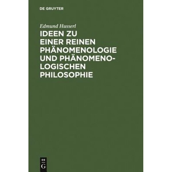 Ideen Zu Einer Reinen PH Nomenologie Und PH Nomenologischen Philosophie: Allgemeine Einf Hrung in Die Reine PH Nomenologie, Edmund Husserl (Author)
