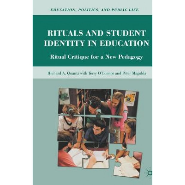 Rituals and Student Identity in Edu: Ritual Critique for a New Pedagogy, Richard A. Quantz (Author)