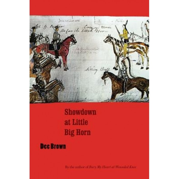 Showdown at Little Big Horn, Dee Alexander Brown (Author)