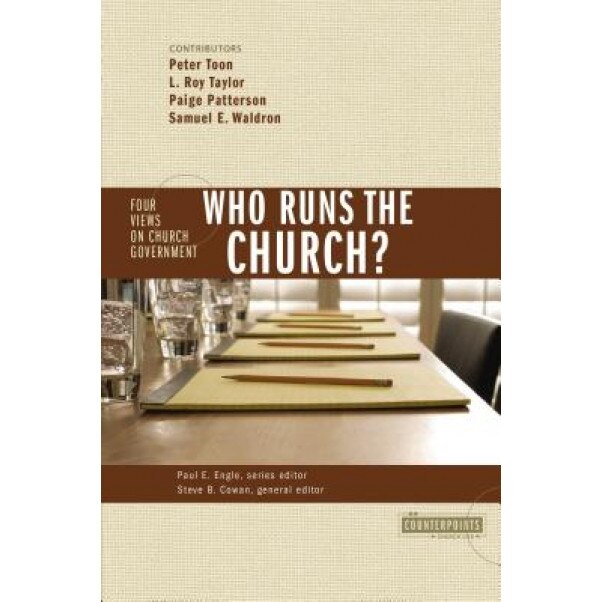 Who Runs the Church?: 4 Views on Church Government, Peter Toon (Author)