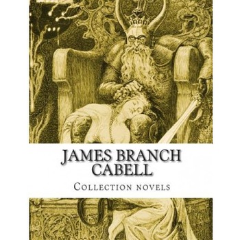 James Branch Cabell, Collection Novels, James Branch Cabell (Author) James Branch Cabell, Collection Novels, James Branch Cabell (Author)