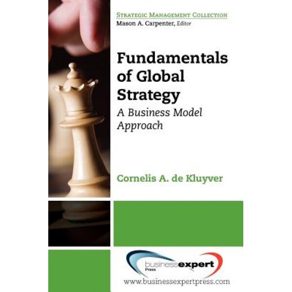 Fundamentals of Global Strategy - Cornelis De Kluyver (Author)