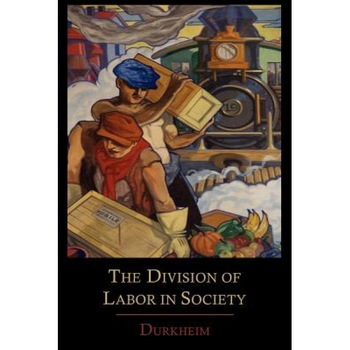 The Division of Labor in Society, Emile Durkheim (Author) The Division of Labor in Society, Emile Durkheim (Author)