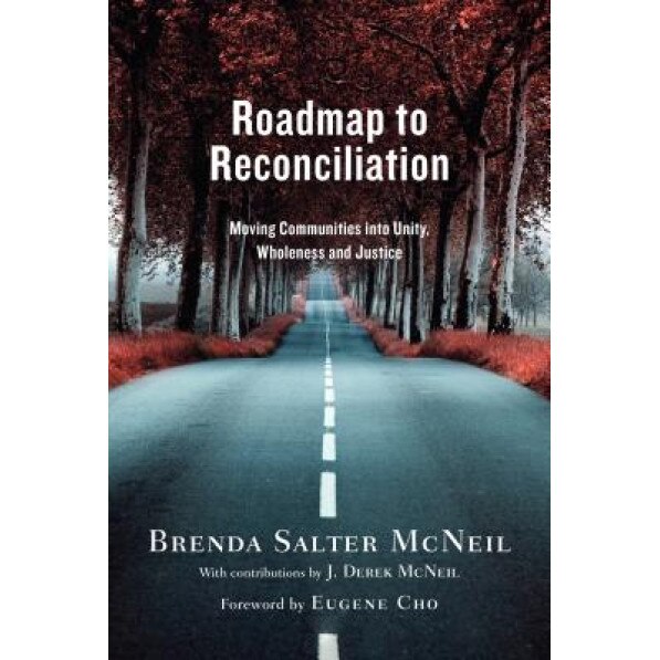 Roadmap to Reconciliation: Moving Communities Into Unity, Wholeness and Justice, Brenda Salter McNeil (Author)