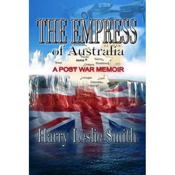The Empress of Australia: A Post-War Memoir, Harry Leslie Smith (Author)