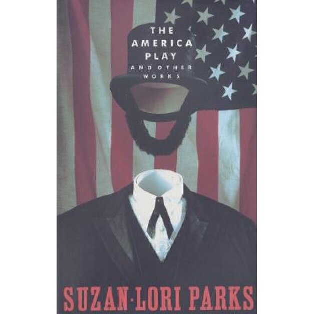 The America Play and Other Works, Suzan-Lori Parks