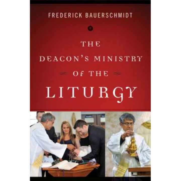 Deacon's Ministry of the Liturgy, Frederick Bauerschmidt (Author)