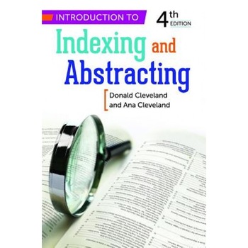 Introduction to Indexing and Abstracting, Donald B. Cleveland (Author) Introduction to Indexing and Abstracting, Donald B. Cleveland (Author)