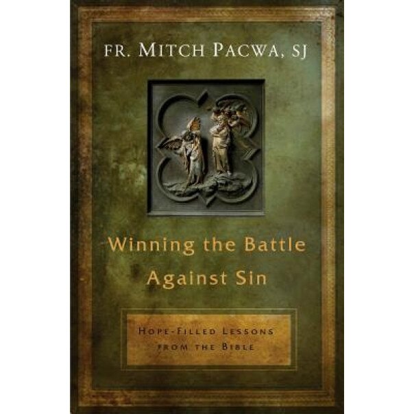 Winning the Battle Against Sin: Hope-Filled Lessons from the Bible, Mitch Pacwa (Author)