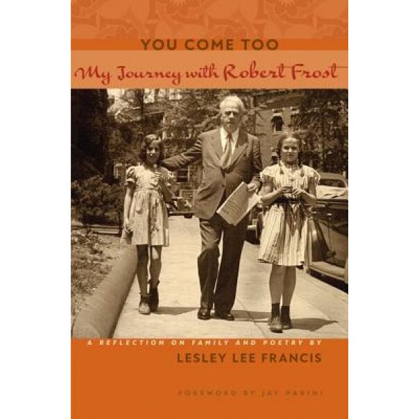 You Come Too: My Journey with Robert Frost, Lesley Lee Francis (Author)