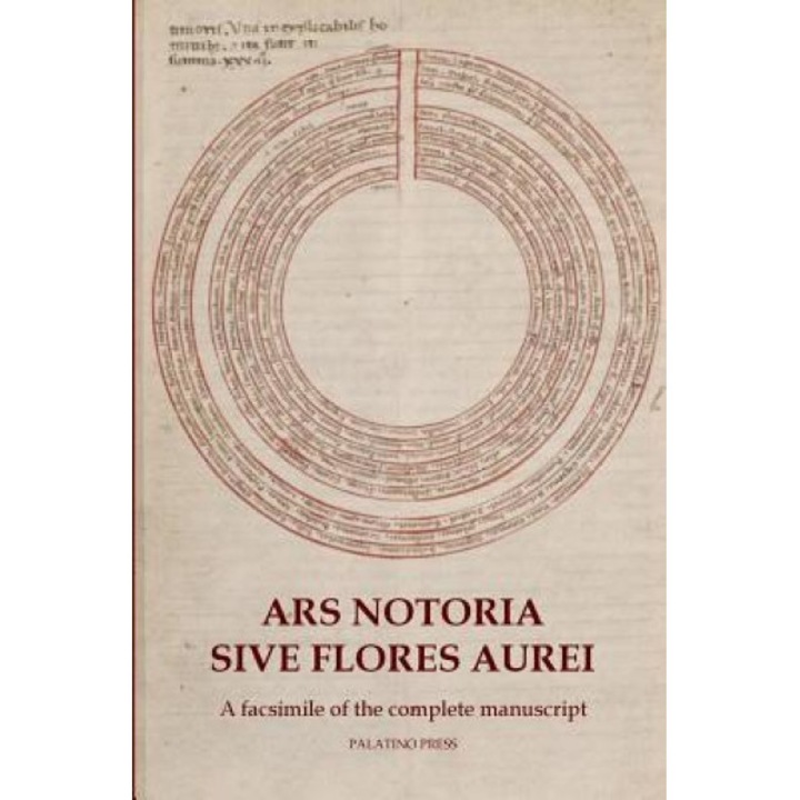 Ars Notoria Sive Flores Aurei: A Facsimile of the Complete Manuscript, Palatino Press (Author)