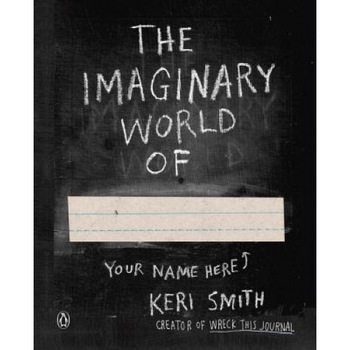 The Imaginary World Of..., Keri Smith (Author) The Imaginary World Of..., Keri Smith (Author)