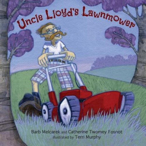 Uncle Lloyd's Lawnmower, Barb Melcarek (Author)