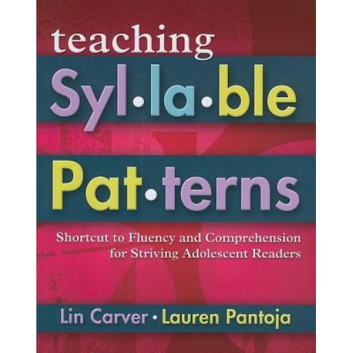 Teaching Syllable Patterns: Shortcut to Fluency and Comprehension for Striving Adolescent Readers [With CDROM], Lin Carver (Author)