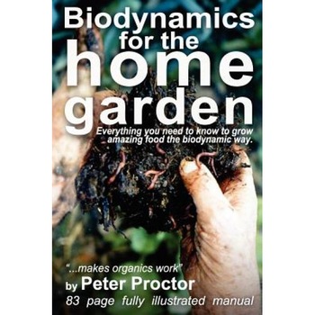 Biodynamics for the Home Garden, Peter Proctor (Author) Biodynamics for the Home Garden, Peter Proctor (Author)