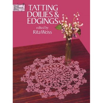 Tatting Doilies and Edgings, Rita Weiss Tatting Doilies and Edgings, Rita Weiss