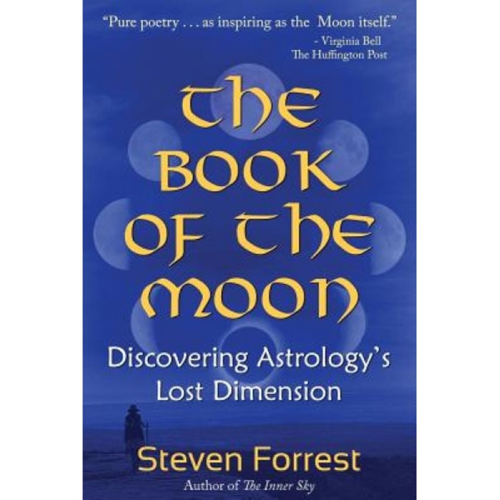The Book of the Moon: Discovering Astrology's Lost Dimension - Steven Forrest (Author)