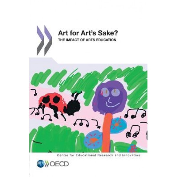 Art for Art's Sake?: The Impact of Arts Education: Educational Research and Innovation, Organization for Economic Cooperation an (Editor)