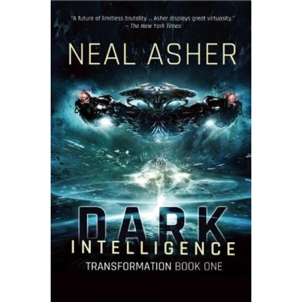 Dark Intelligence: Transformation Book One, Neal Asher (Author)