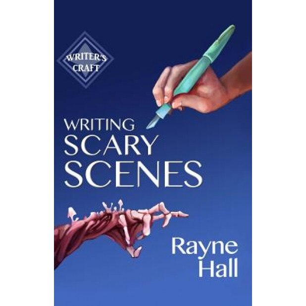 Writing Scary Scenes: Professional Techniques for Thrillers, Horror and Other Exciting Fiction, Rayne Hall (Author)