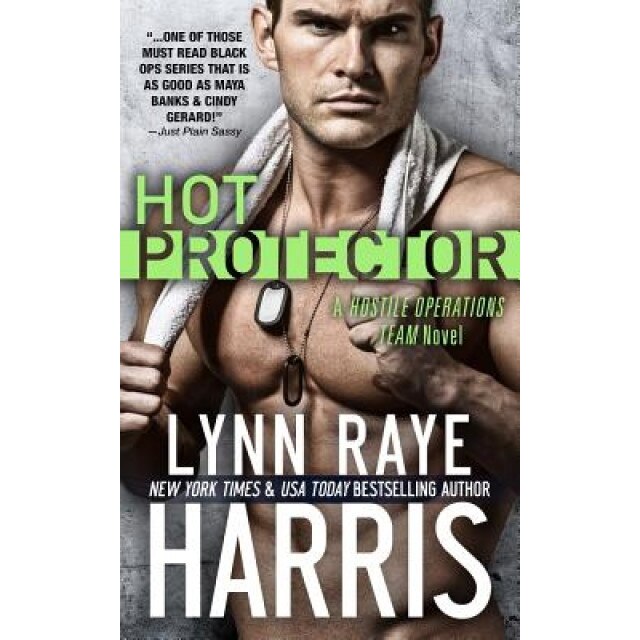 Hot Protector (a Hostile Operations Team Novel - Book 10), Lynn Raye Harris (Author)