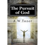 The Pursuit of God, A. W. Tozer (Author)