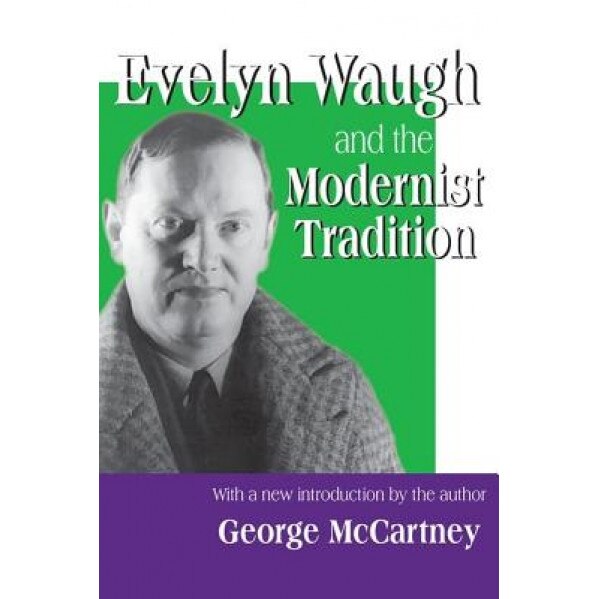 Evelyn Waugh and the Modernist Tradition, George McCartney (Author)