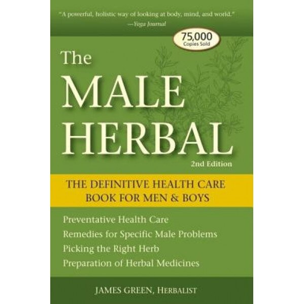 The Male Herbal: The Definitive Health Care Book for Men & Boys, James Green