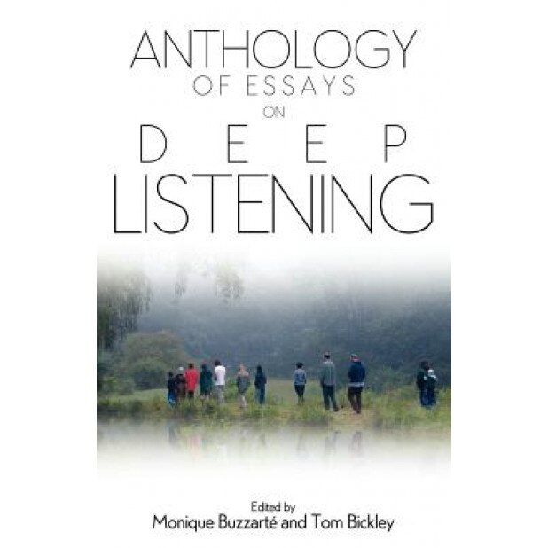 Anthology of Essays on Deep Listening, Monique Buzzarte (Editor)