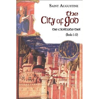 The City of God, Books 1-10, Saint Augustine (Author) The City of God, Books 1-10, Saint Augustine (Author)